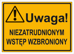 Znak Uwaga!  Niezatrudnionym wstęp wzbroniony