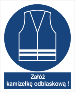 Znak NAKAZ STOSOWANIA KAMIZELKI OCHRONNEJ - załóż kamizelkę odblaskową 