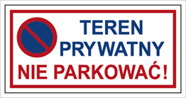 Znak TEREN PRYWATNY! NIE PARKOWAĆ