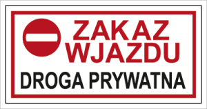 Znak ZAKAZ WJAZDU. DROGA PRYWATNA