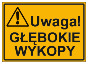 Znak Uwaga! Głębokie wykopy
