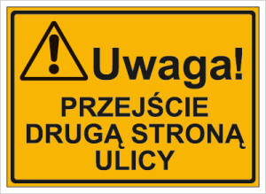 Znak Uwaga!  Przejście drugą stroną ulicy